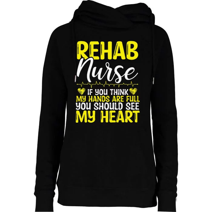 Rehab Nurse Appreciation Rehabilitation Nursing Essentials Womens Funnel Neck Pullover Hood