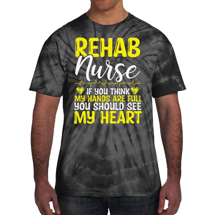 Rehab Nurse Appreciation Rehabilitation Nursing Essentials Tie-Dye T-Shirt