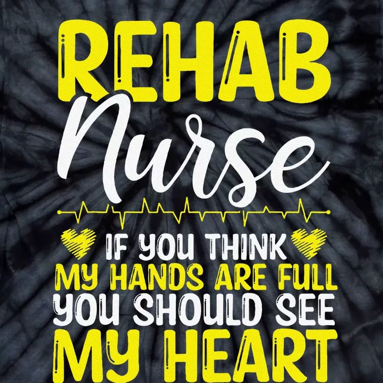 Rehab Nurse Appreciation Rehabilitation Nursing Essentials Tie-Dye T-Shirt