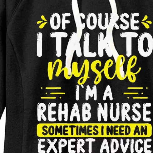 Rehab Nurse Appreciation Expert Advice Rehabilitation Nurses Women's Fleece Hoodie