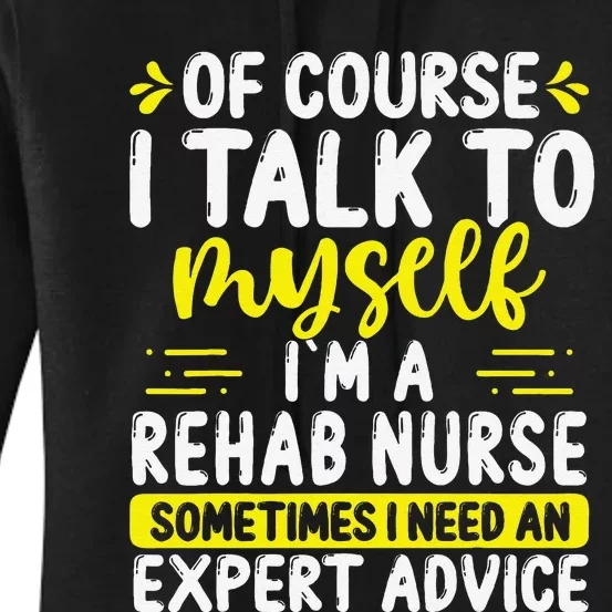 Rehab Nurse Appreciation Expert Advice Rehabilitation Nurses Women's Pullover Hoodie