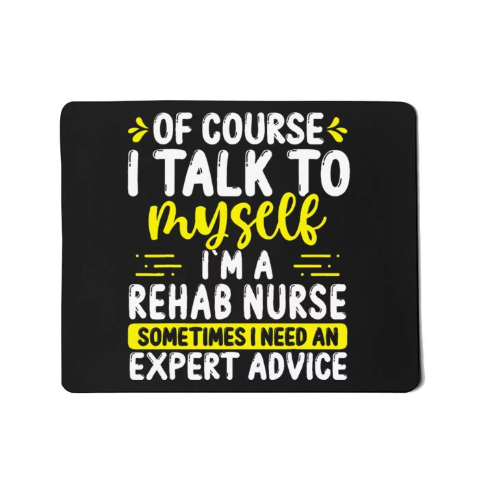 Rehab Nurse Appreciation Expert Advice Rehabilitation Nurses Mousepad