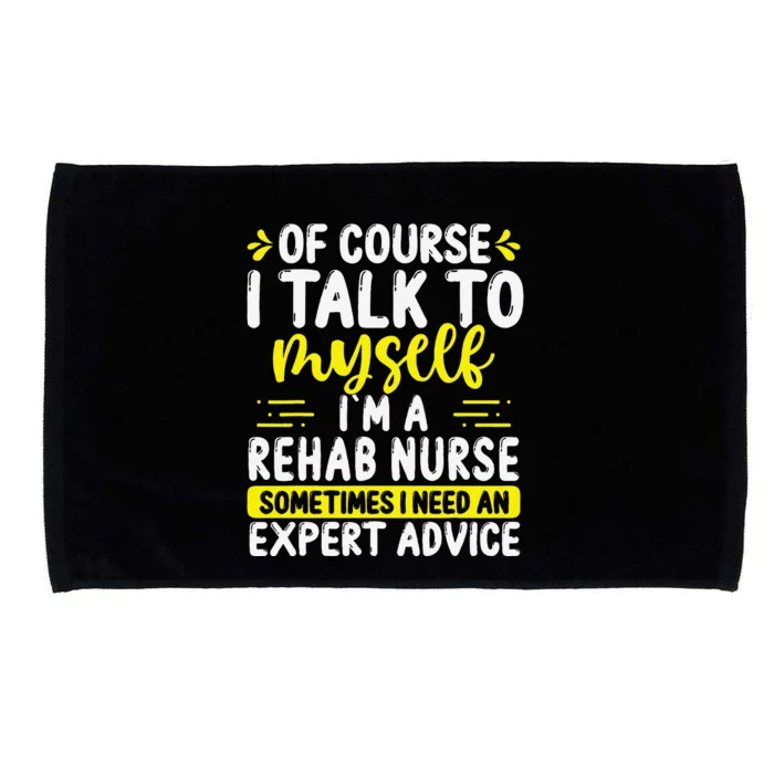 Rehab Nurse Appreciation Expert Advice Rehabilitation Nurses Microfiber Hand Towel