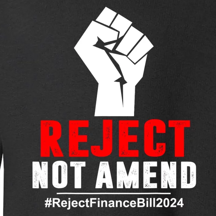 Reject Not Amend Reject Finance Bill 2024 Toddler Sweatshirt