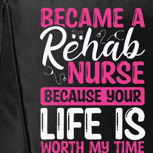 Rehab Nurse Appreciation Week Rehabilitation Nurse Essential City Backpack