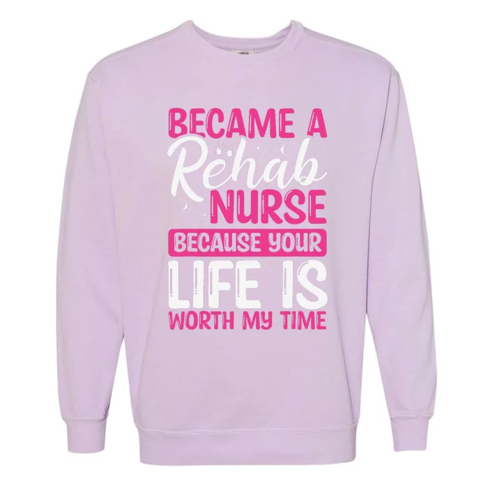 Rehab Nurse Appreciation Week Rehabilitation Nurse Essential Garment-Dyed Sweatshirt