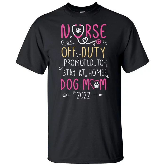 Retired Nurse And Dog Mom Mothers Day Dog Owners RN Life Tall T-Shirt