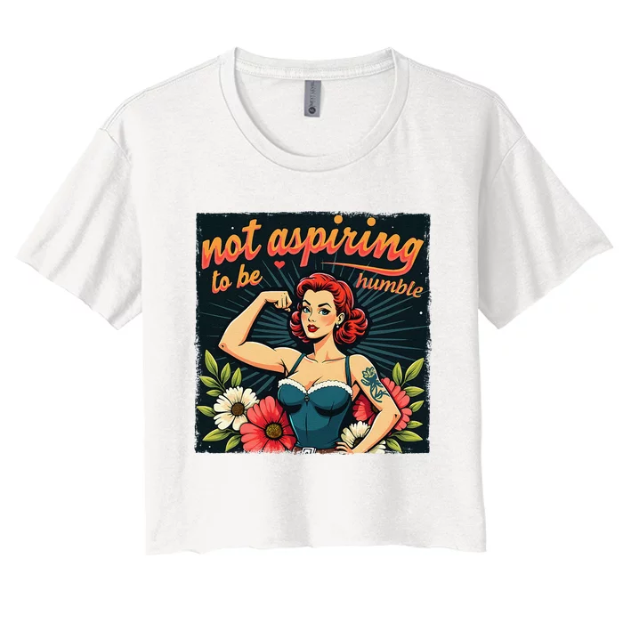 Retro Not Aspiring To Be Humble Feminist Woman Kamala Harris Women's Crop Top Tee