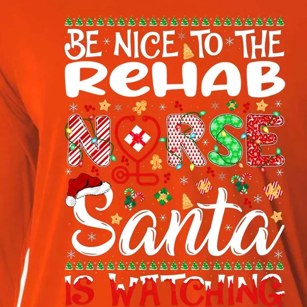 Rehab Nurse Be Nice To The Nurse Santa Is Watching Nurse Gift Cooling Performance Long Sleeve Crew