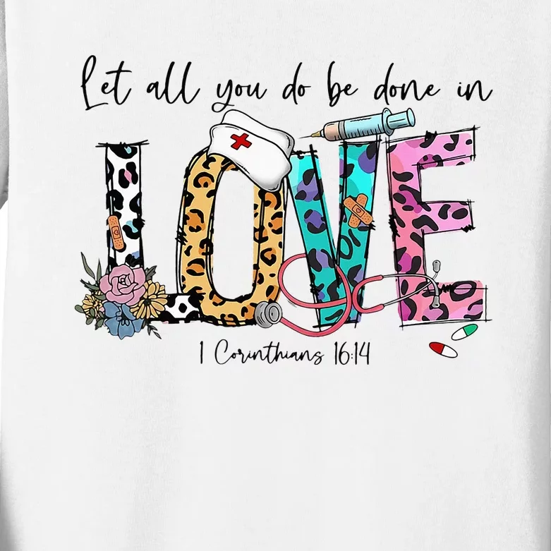 Registered Nurse Bible Verse Let All You Do Be Done In Love Kids Long Sleeve Shirt