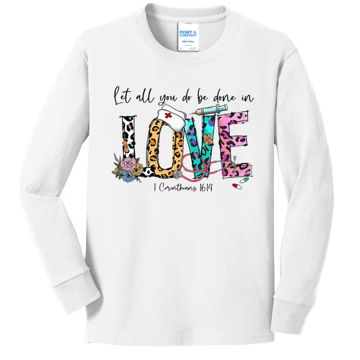 Registered Nurse Bible Verse Let All You Do Be Done In Love Kids Long Sleeve Shirt