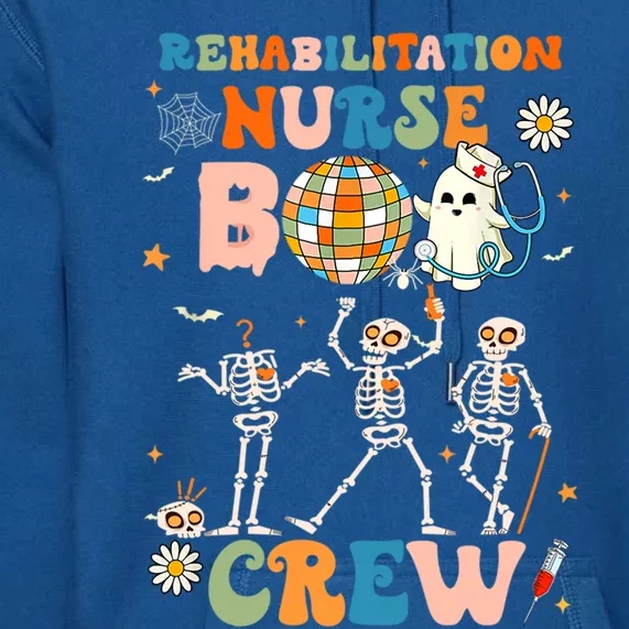 Rehabilitation Nurse Boo Crew Halloween Skeleton Dancing Gift Premium Hoodie