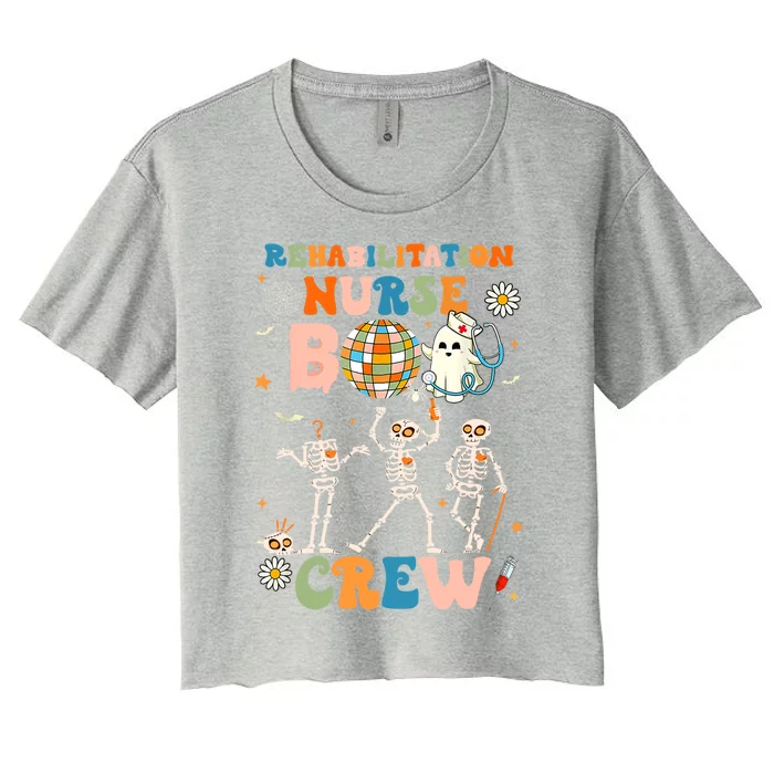 Rehabilitation Nurse Boo Crew Halloween Skeleton Dancing Gift Women's Crop Top Tee