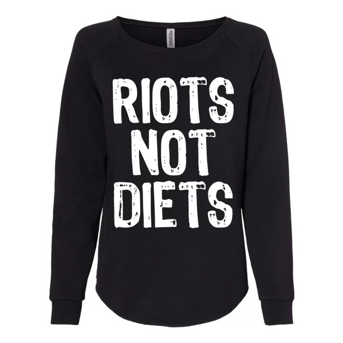 Riots Not Diets Funny Foodie Gift Womens California Wash Sweatshirt