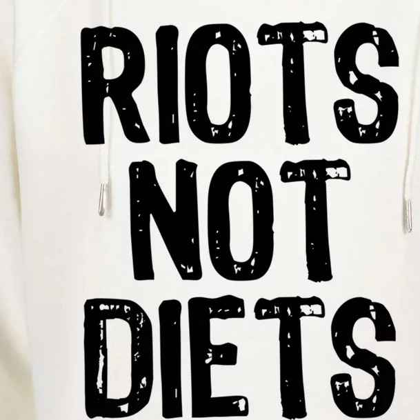 Riots Not Diets Funny Foodie Gift Womens Funnel Neck Pullover Hood