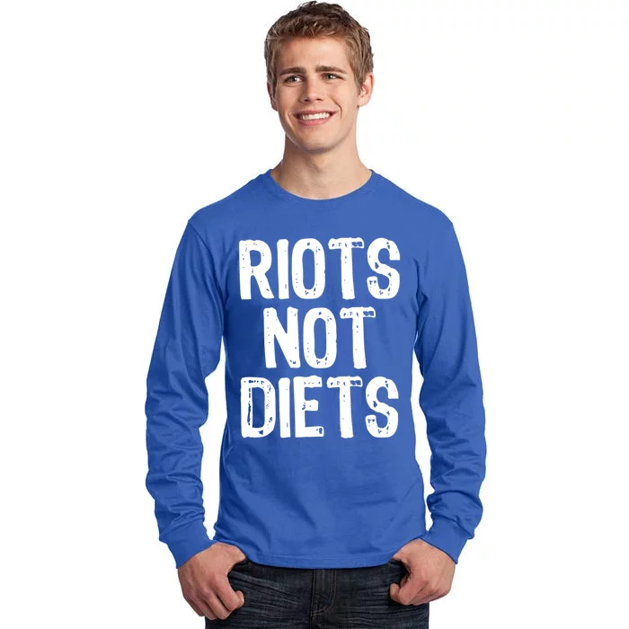 Riots Not Diets Funny Foodie Gift Tall Long Sleeve T-Shirt