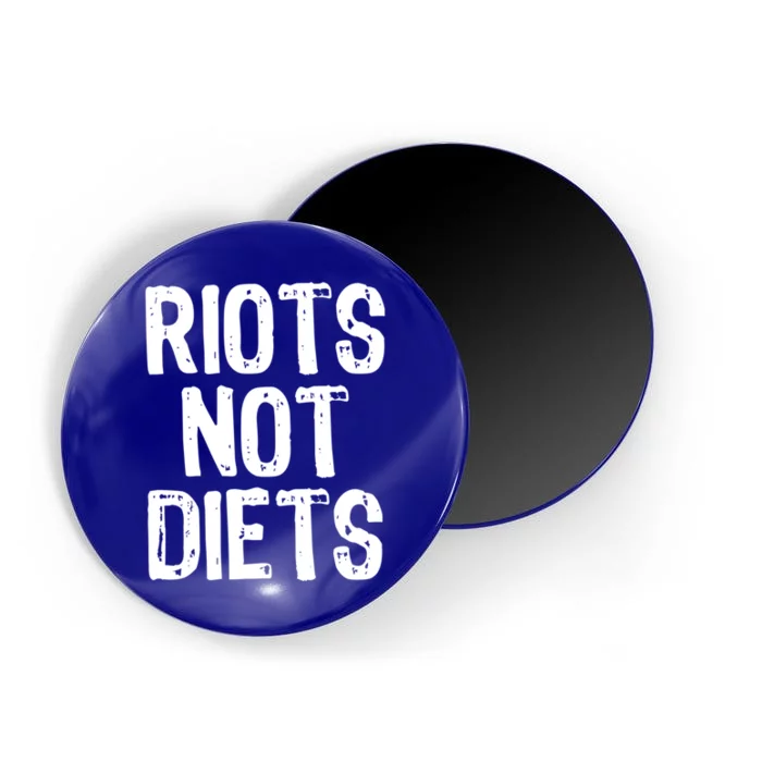 Riots Not Diets Funny Foodie Gift Magnet