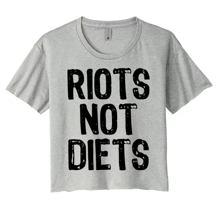 Riots Not Diets Funny Foodie Gift Women's Crop Top Tee