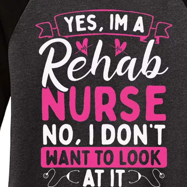 Rehab Nurse Dont Want To Look At It Rehabilitation Nursing Women's Tri-Blend 3/4-Sleeve Raglan Shirt