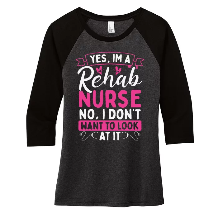 Rehab Nurse Dont Want To Look At It Rehabilitation Nursing Women's Tri-Blend 3/4-Sleeve Raglan Shirt