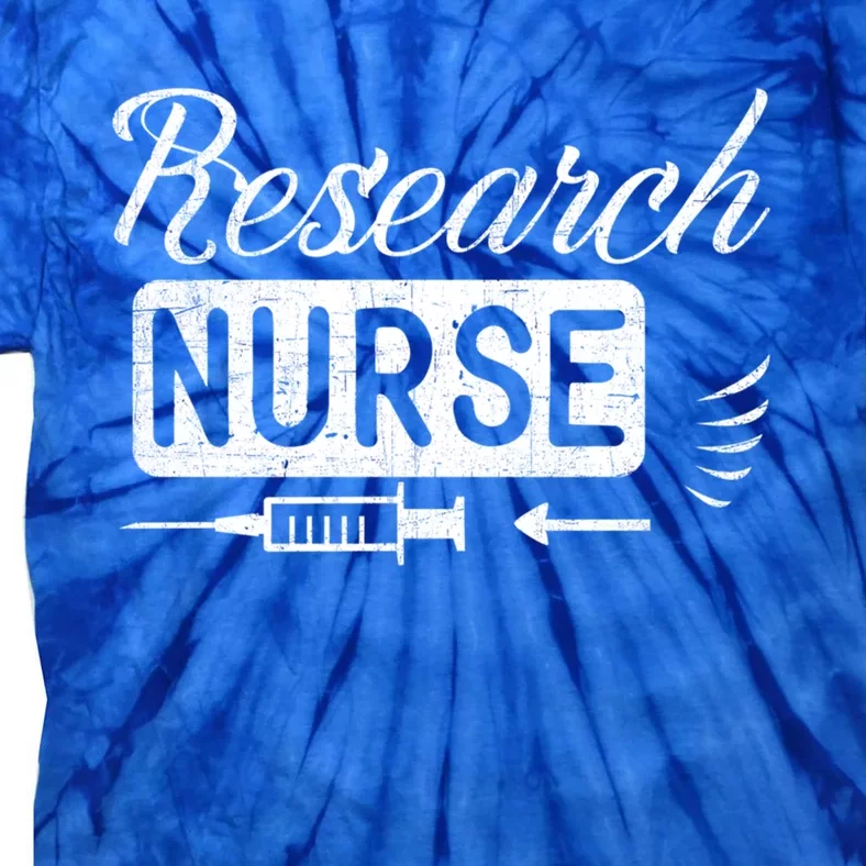 Research Nurse Funny Rn Clinical Nurse Nursing Student Gift Meaningful Gift Tie-Dye T-Shirt