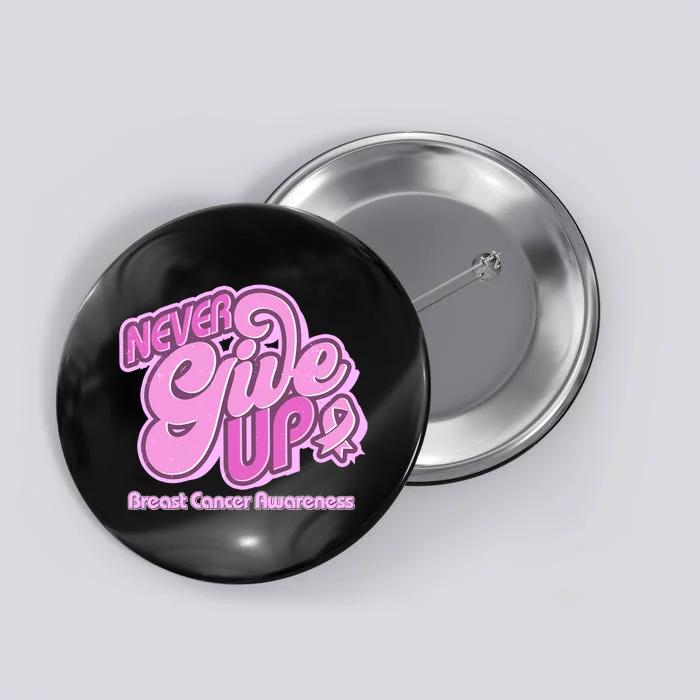 Retro Never Give Up Breast Cancer Awareness Button