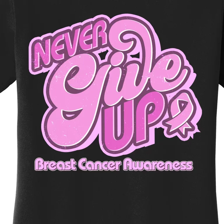 Retro Never Give Up Breast Cancer Awareness Women's T-Shirt