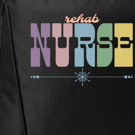 Rehab Nurse Gift Nursing Squad Appreciation Chronic Illness Meaningful Gift City Backpack