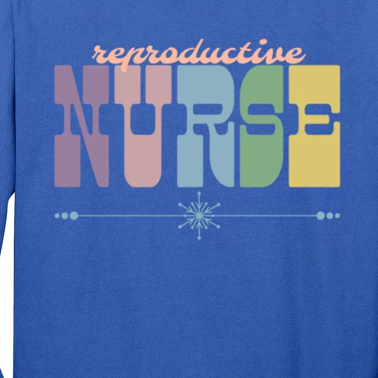 Reproductive Nurse Gift Nursing Squad Appreciation Fertility Gift Tall Long Sleeve T-Shirt