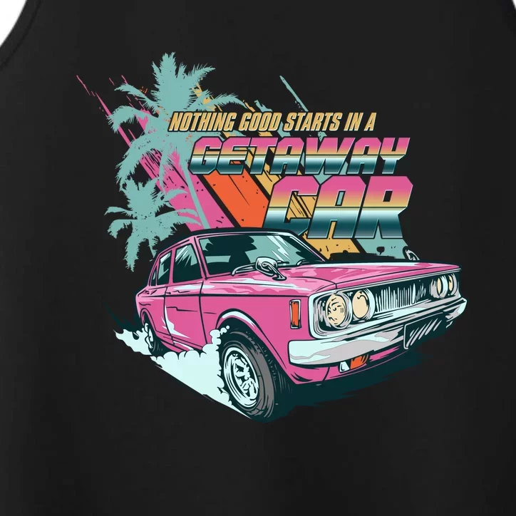 Retro Nothing Good Starts In A Getaway Car Performance Tank