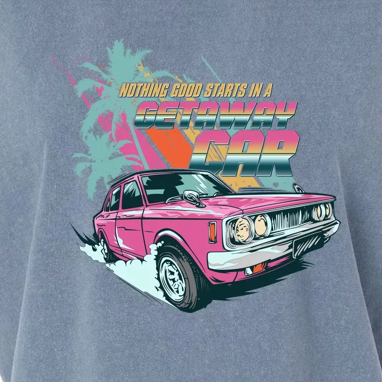 Retro Nothing Good Starts In A Getaway Car Garment-Dyed Women's Muscle Tee