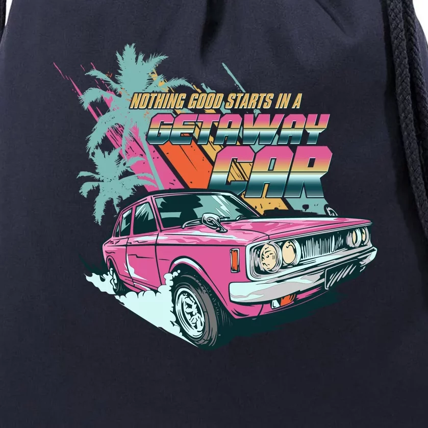 Retro Nothing Good Starts In A Getaway Car Drawstring Bag