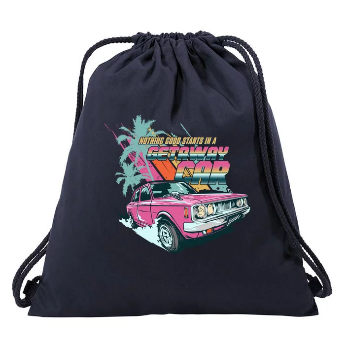 Retro Nothing Good Starts In A Getaway Car Drawstring Bag