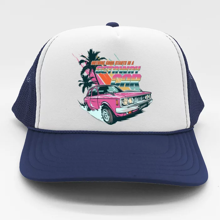 Retro Nothing Good Starts In A Getaway Car Trucker Hat