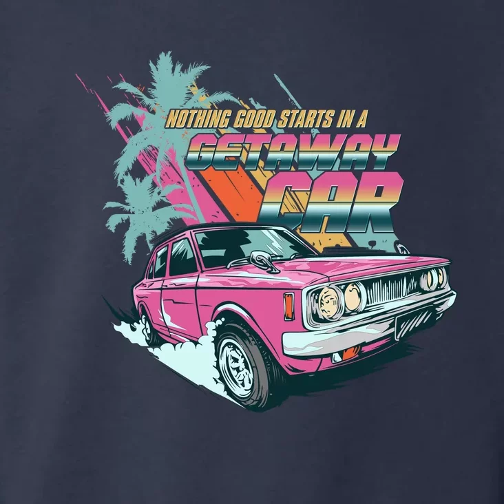 Retro Nothing Good Starts In A Getaway Car Toddler Hoodie