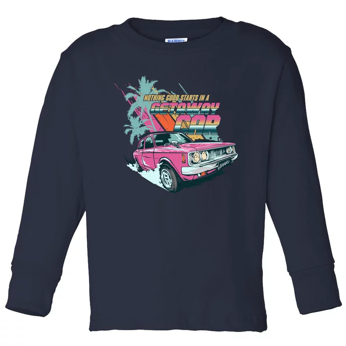 Retro Nothing Good Starts In A Getaway Car Toddler Long Sleeve Shirt