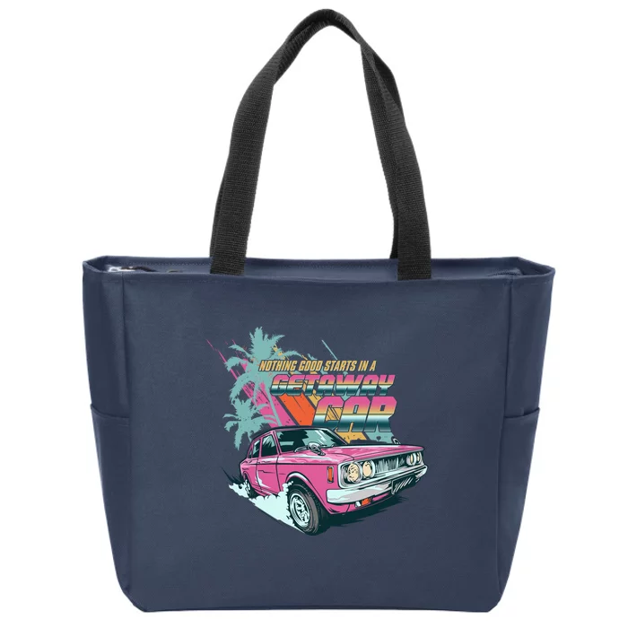 Retro Nothing Good Starts In A Getaway Car Zip Tote Bag