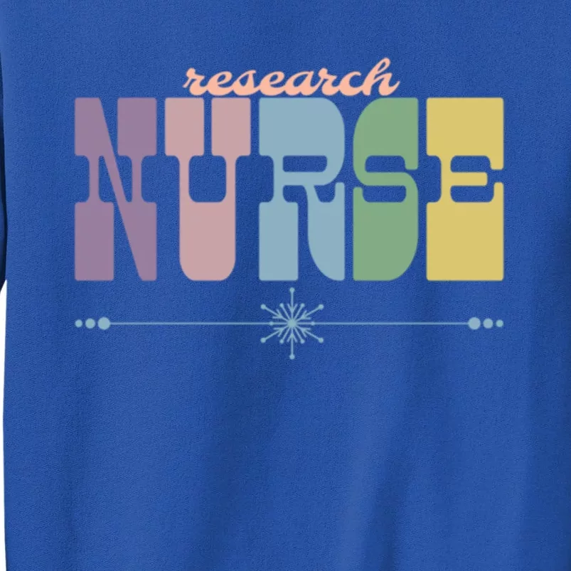 Research Nurse Gift Nursing Squad Appreciation Clinical Gift Tall Sweatshirt