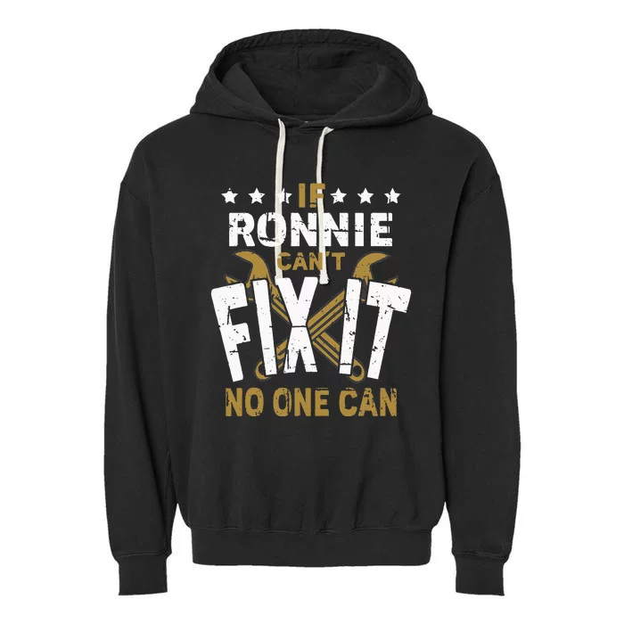 Ronnie Name If Ronnie Cant Fix It No One Can Garment-Dyed Fleece Hoodie