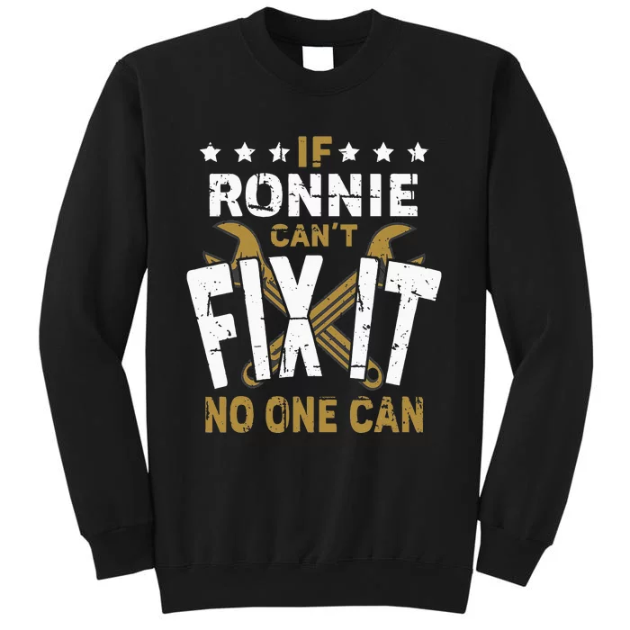 Ronnie Name If Ronnie Cant Fix It No One Can Tall Sweatshirt