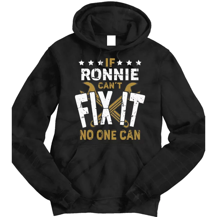 Ronnie Name If Ronnie Cant Fix It No One Can Tie Dye Hoodie