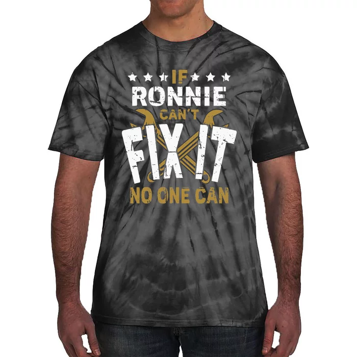 Ronnie Name If Ronnie Cant Fix It No One Can Tie-Dye T-Shirt