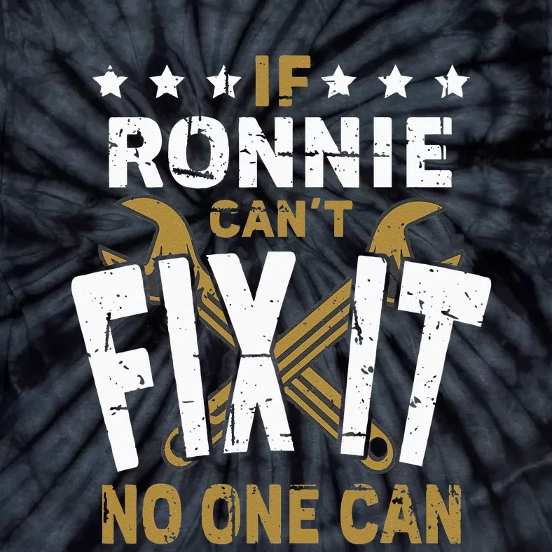 Ronnie Name If Ronnie Cant Fix It No One Can Tie-Dye T-Shirt