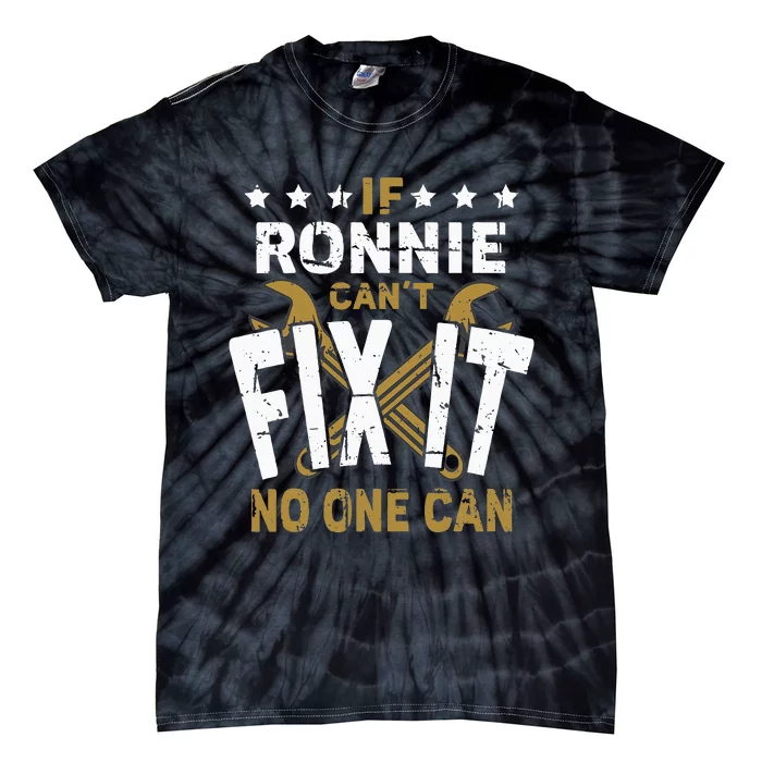 Ronnie Name If Ronnie Cant Fix It No One Can Tie-Dye T-Shirt