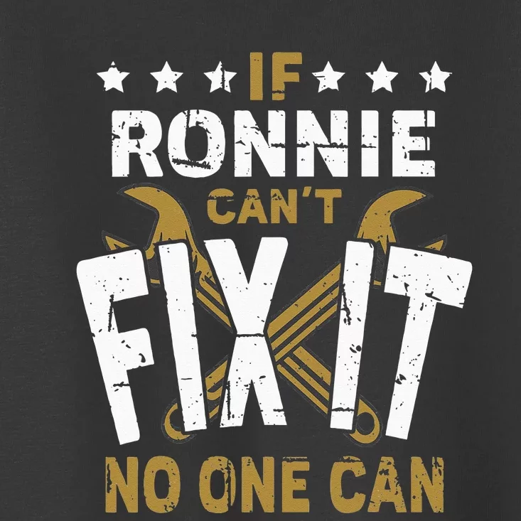 Ronnie Name If Ronnie Cant Fix It No One Can Toddler T-Shirt