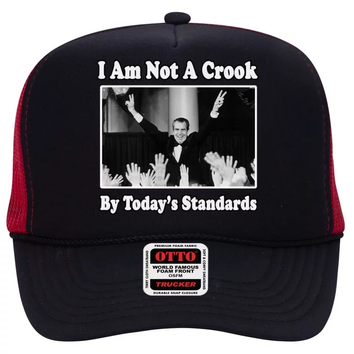 Richard Nixon I Am Not A Crook By Today&X27;S Standards Political Meme High Crown Mesh Trucker Hat