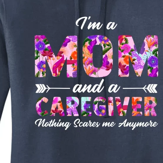 Rn Nurse I'm A Mom And A Caregiver Nothing Scares Me Funny Gift Women's Pullover Hoodie