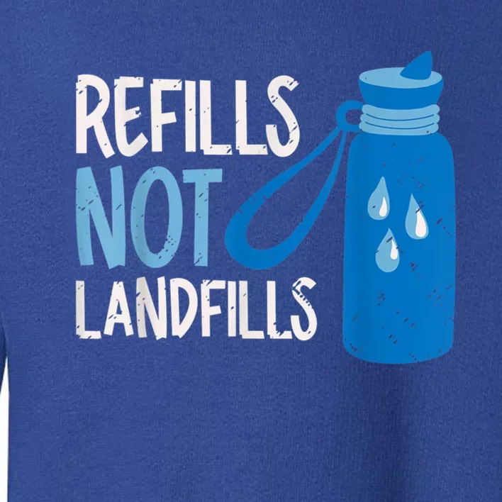 Refills Not Landfills World Water Day Save Water Gift Toddler Sweatshirt