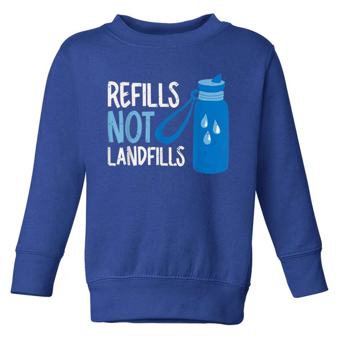 Refills Not Landfills World Water Day Save Water Gift Toddler Sweatshirt