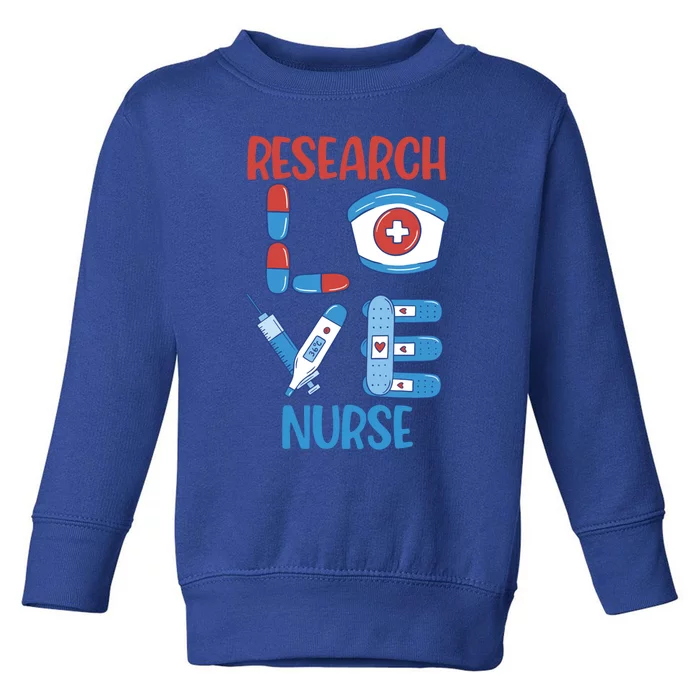 Research Nurse Love Nursing Design Gift Toddler Sweatshirt